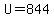 U+=+844