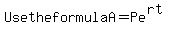 Use+the+formula+A=Pe%5E%28rt%29