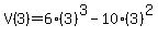 V%283%29+=+6%283%29%5E3-10%283%29%5E2