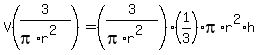 V%283%2F%28pi%2Ar%5E2%29%29=%283%2F%28pi%2Ar%5E2%29%29%281%2F3%29pi%2Ar%5E2%2Ah