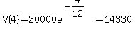 V%284%29=20000e%5E%28-4%2F12%29=14330