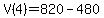V%284%29+=+820+-+480