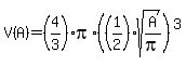 V%28A%29=%284%2F3%29pi%2A%28%281%2F2%29sqrt%28A%2Fpi%29%29%5E3