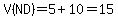 V%28ND%29=5%2B10=15