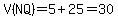 V%28NQ%29=5%2B25=30