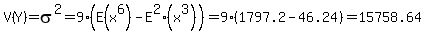V%28Y%29=sigma%5E2=9%2A%28E%28x%5E6%29-E%5E2%28x%5E3%29%29=9%2A%281797.2-46.24%29=15758.64