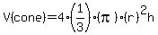 V%28cone%29+=+4%2A%281%2F3%29%28pi%29%28r%29%5E2h