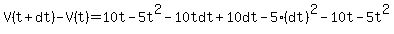 V%28t%2Bdt%29-V%28t%29=10t-5t%5E2-10tdt%2B10dt-5%28dt%29%5E2-10t-5t%5E2