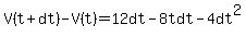 V%28t%2Bdt%29-V%28t%29=12dt-8tdt-4dt%5E2
