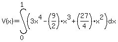 V%28x%29=int%28%283x%5E4-%289%2F2%29x%5E3%2B%2827%2F4%29x%5E2%29%2Cdx%2C0%2C1%29