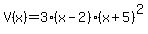 V%28x%29+=+3%28x-2%29%28x%2B5%29%5E2