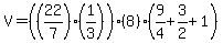 V=%28%2822%2F7%29%281%2F3%29%29%288%29%289%2F4+%2B+3%2F2+%2B+1%29