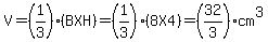 V=%281%2F3%29%28BXH%29=%281%2F3%29%288X4%29=%2832%2F3%29+cm%5E3