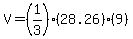 V=%281%2F3%29%2A%2828.26%29%2A%289%29
