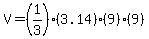 V=%281%2F3%29%2A%283.14%29%2A%289%29%2A%289%29