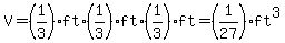 V=%281%2F3%29+ft%2A%281%2F3%29+ft%2A%281%2F3%29+ft=%281%2F27%29+ft%5E3