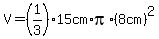 V=%281%2F3%2915cm%2Api%2A%288cm%29%5E2+