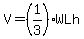 V=%281%2F3%29WLh