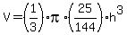 V=%281%2F3%29pi%2A%2825%2F144%29h%5E3