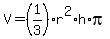 V=%281%2F3%29r%5E2%2Ah%2Api
