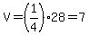 V=%281%2F4%2928=7
