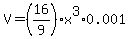 V=%2816%2F9%29x%5E3%2A0.001