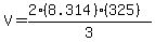 V=%282%2A%288.314%29%2A%28325%29%29%2F3.0