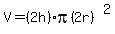 V=%282h%29pi%282r%29%5E2