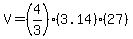V=%284%2F3%29%283.14%29%2A%2827%29