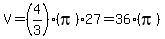 V=%284%2F3%29%28pi%2927=36%28pi%29