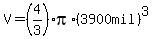 V=%284%2F3%29pi%2A%283900+mil%29%5E3%29