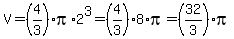 V=%284%2F3%29pi%2A2%5E3=%284%2F3%29%2A8%2Api=%2832%2F3%29pi