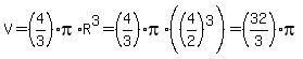 V=%284%2F3%29pi%2AR%5E3=%284%2F3%29%2Api%2A%28%284%2F2%29%5E3%29=%2832%2F3%29pi