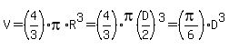 V=%284%2F3%29pi%2AR%5E3=%284%2F3%29pi%28D%2F2%29%5E3=%28pi%2F6%29D%5E3