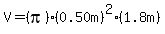 V=%28pi%29%280.50m%29%5E2%281.8m%29
