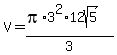 V=%28pi%2A3%5E2%2A12sqrt%285%29%29%2F3