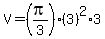V=%28pi%2F3%29%283%29%5E2%2A3