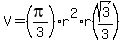 V=%28pi%2F3%29r%5E2%2Ar%28sqrt%283%29%2F3%29