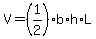 V=+%281%2F2%29+%2A+b%2Ah%2AL