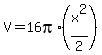 V=+16pi%2A%28x%5E2%2F2%29