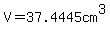 V=+37.4445cm%5E3