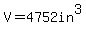 V=+4752in%5E3