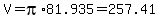 V=+pi%2A81.935=257.41
