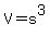 V=+s%5E3
