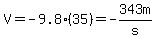 V=-9.8%2835%29=-343m%2Fs