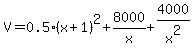 V=0.5%28x%2B1%29%5E2%2B8000%2Fx%2B4000%2Fx%5E2
