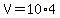 V=10%2A4