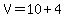 V=10%2B4