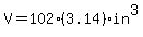 V=102%283.14%29in%5E3