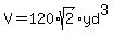 V=120%2Asqrt%282%29yd%5E3
